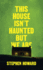This House Isn't Haunted But We Are (the Northern Weird Project)
