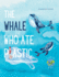 The Whale Who Ate Plastic: Teaching Young Children About the Problem of Ocean Plastic Pollution and the Importance of Recycling (Children's Environment Books, Recycling & Green Living Books)