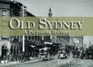 Old Sydney: a Pictorial History