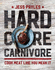 Hardcore Carnivore Cook Meat Like You Mean It