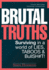 Brutal Truths: Surviving in a World of Lies, Taboos & Bullsh#T!