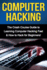 Computer Hacking the Crash Course Guide to Learning Computer Hacking Fast How to Hack for Beginners