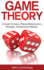 Game Theory: A Beginner's Guide to Game Theory Mathematics, Strategy & Decision-Making