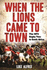 When the Lions Came to Town: the 1974 Rugby Tour to South Africa