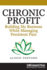 Chronic Profit: Building Your Small Business While Managing Persistent Pain (Business Series)