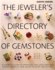 The Jewelers Directory of Gemstones: a Complete Guide to Appraising and Using Precious Stones From Cut and Color to Shape and Settings