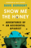 Show Me the Honey: Adventures of an Accidental Apiarist