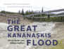 The Great Kananaskis Flood: a Disaster That Forev