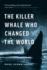 The Killer Whale Who Changed the World (David Suzuki Institute)