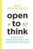 Open to Think: Slow Down, Think Creatively and Make Better Decisions