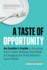 A Taste of Opportunity: an Insiders Guide to Boosting Your Career, Making Your Mark, and Changing the Food Industry From Within