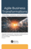 Agile Business Transformations: Priorities, Lessons, and Practices
