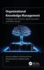 Organizational Knowledge Management
