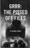 Grrr: The Pissed Off Files: the Pissed Off Files