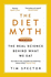 The Diet Myth: the Real Science Behind What We Eat