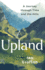 Upland: A Journey through Time and the Hills