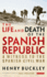 The Life and Death of the Spanish Republic: a Witness to the Spanish Civil War
