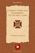 A Knight Templar's Pilgrimage to the Holy Land