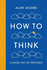 How to Think: a Guide for the Perplexed