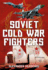 Soviet Cold War Fighters Format: Hardcover