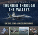 Thunder Through the Valleys: Low Level Flying? Low Level Photography