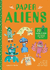 Paper Aliens: 20 Aliens to Make, Just Press Out, Glue Together and Play!