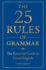The 25 Rules of Grammar: the Essential Guide to Good English