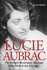 Lucie Aubrac: the French Resistance Heroine Who Defied the Gestapo