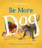 Be More Dog