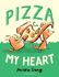 Pizza My Heart: a Delicious Graphic Novel About Two Troublemaking Squirrels (Book Three of the Norma and Belly Series)