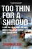 Too Thin for a Shroud: 8 June, Falklands, Britains Most Lethal Day of Combat Since World War 2: 8 June 1982, Falklands: Britains Most Lethal Day of Combat Since World War II