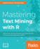 Mastering Text Mining With R Extract and Recognize Your Text Data