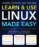 Learn & Use Linux Made Easy: Home, Office, on the Go