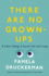 There Are No Grown-Ups: A midlife coming-of-age story