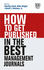 How to Get Published in the Best Management Journals (How to Guides)