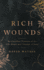 Rich Wounds: the Countless Treasures of the Life, Death, and Triumph of Jesus (30-Day Cross-Centered Devotional to Prepare Your Heart for Easter)