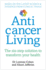 Anticancer Living: The Six Step Solution to Transform Your Health