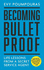 Becoming Bulletproof: Life Lessons From a Secret Service Agent