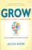 Grow: Change Your Mindset, Change Your Life a Practical Guide to Thinking on Purpose