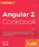 Angular 2 Cookbook: Discover Over 70 Recipes That Provide the Solutions You Need to Know to Face Every Challenge in Angular 2 Head on