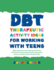 Dbt Therapeutic Activity Ideas for Working with Teens: Skills and Exercises for Working with Clients with Borderline Personality Disorder, Depression, Anxiety, and Other Emotional Sensitivities