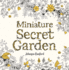 Miniature Secret Garden: a Pocket-Sized Coloring Book for Adults