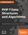 Php 7 Data Structures and Algorithms Implement Linked Lists, Stacks, and Queues Using Php