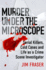 Murder Under the Microscope: Serial Killers, Cold Cases and Life as a Forensic Investigator