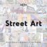 Street Art: Discover Street Art in 140 Hotspots in 42 Cities Worldwide (Lonely Planet)