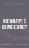 Kidnapped Democracy