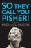 So They Call You Pisher! : a Memoir