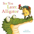 See You Later, Alligator (Picture Storybooks)
