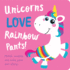 Unicorns Love Rainbow Underpants! (Storymaker)