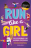 Run Like a Girl: 50 Extraordinary and Inspiring Sportswomen (My Sticker and Activity Book)